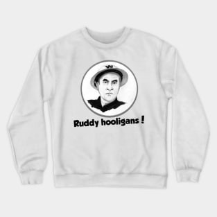 Ruddy hooligans! Dad's Army tee Crewneck Sweatshirt